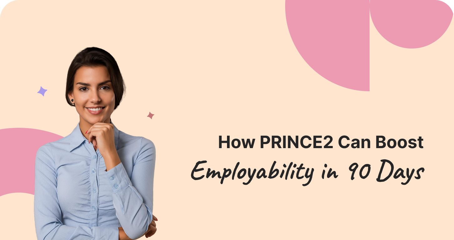 How-PRINCE2-Can-Boost-Employability-in-90-Days