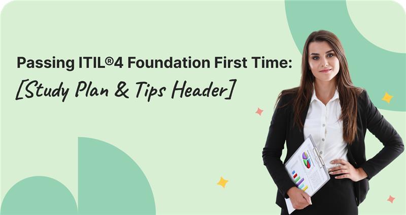 Passing ITIL®4 Foundation First Time_ Study Plan & Tips Header