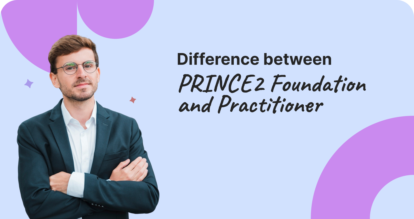 Difference between PRINCE2 Foundation and Practitioner